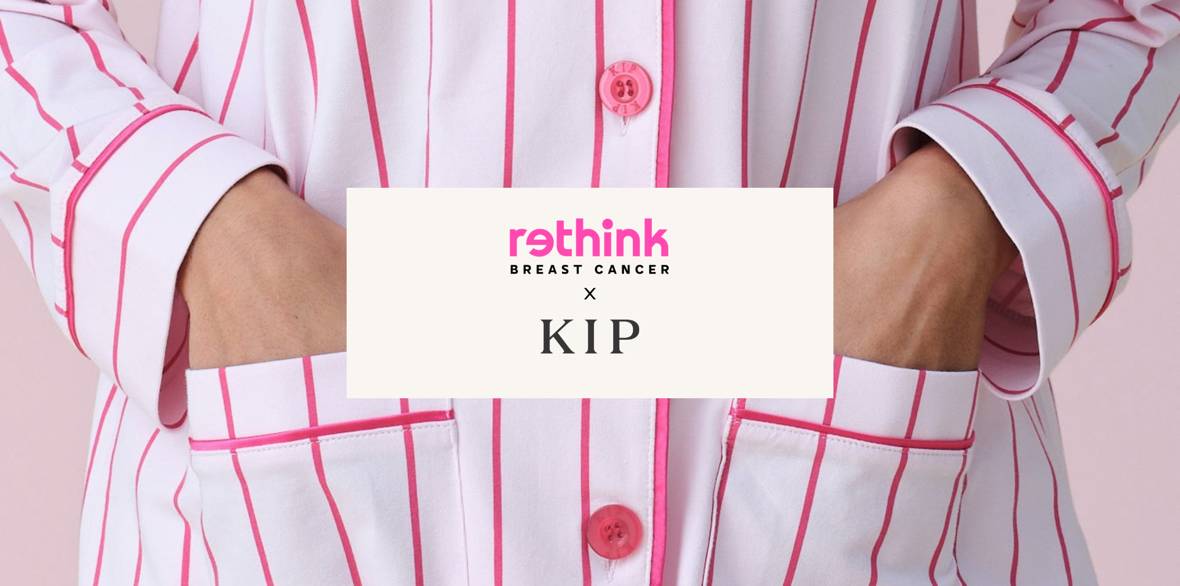 Rethink Breast Cancer x KIP